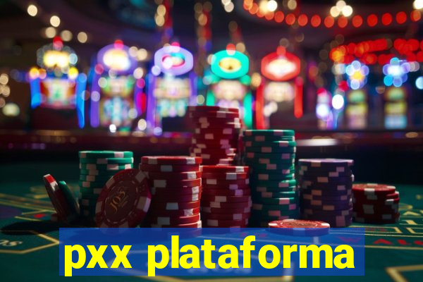 pxx plataforma